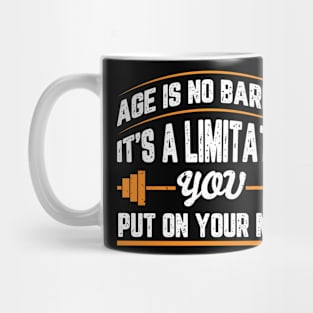 Age Is No Barrier It's A Limitation You Put On Your Mind Mug